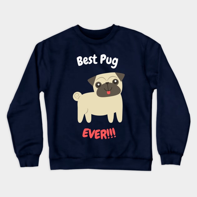 Best Pug Ever Crewneck Sweatshirt by ArtsyNav